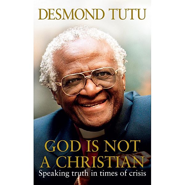 God Is Not A Christian, Desmond Tutu, John Allen