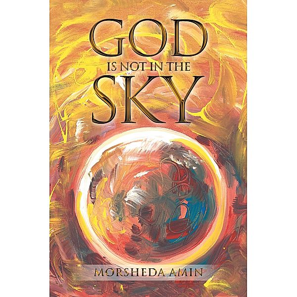 God Is Not in the Sky, Morsheda Amin