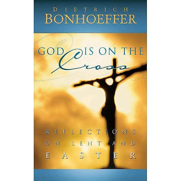 God Is on the Cross, Dietrich Bonhoeffer