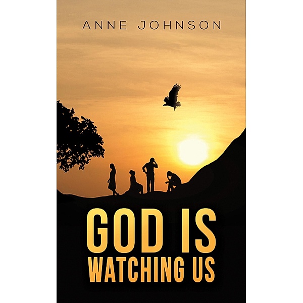 God Is Watching Us / Austin Macauley Publishers Ltd, Anne Johnson