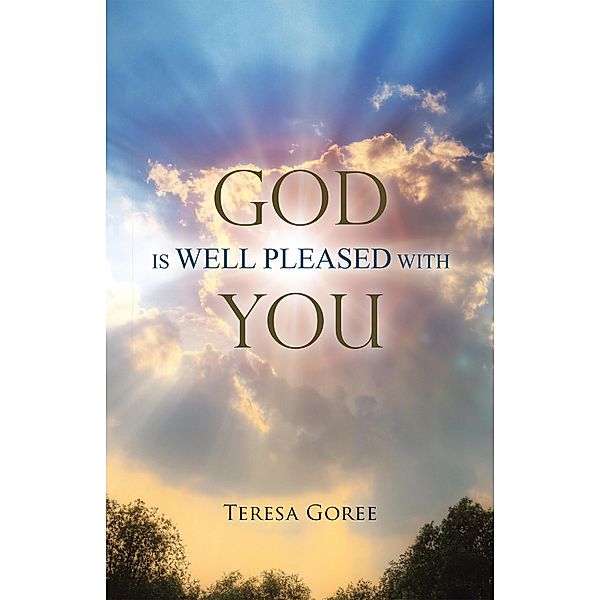 God Is Well Pleased with You, Teresa Goree