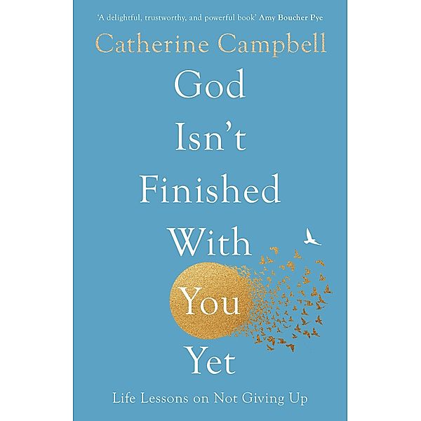 God Isn't Finished With You Yet, Catherine Campbell