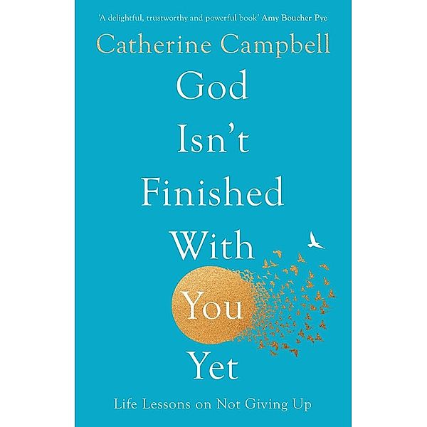 God Isn't Finished With You Yet, Catherine Campbell