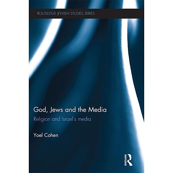 God, Jews and the Media, Yoel Cohen