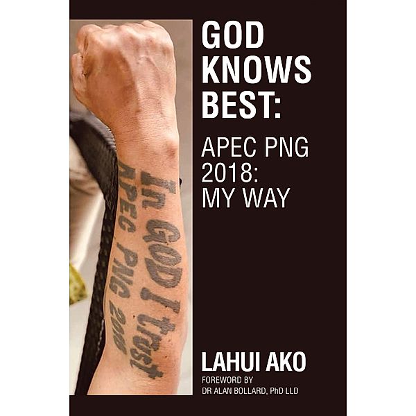 God Knows Best: Apec Png 2018: My Way, Lahui Ako