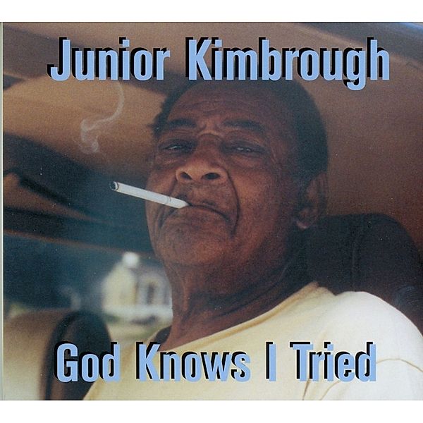 God Knows I'Ve Tried, Junior Kimbrough