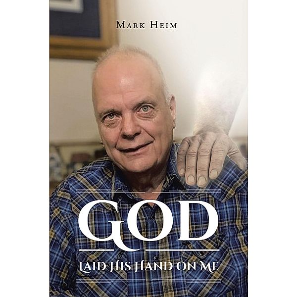 God Laid His Hand on Me, Mark Heim