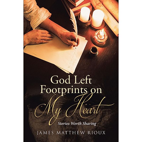 God Left Footprints on My Heart, James Matthew Rioux