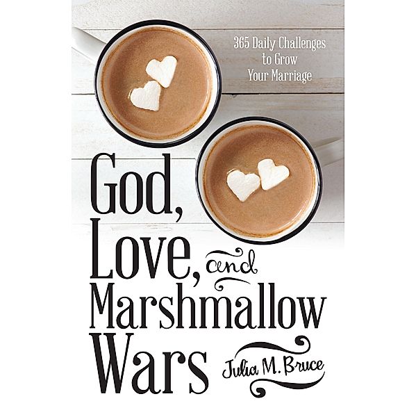 God, Love, and Marshmallow Wars, Julia M. Bruce