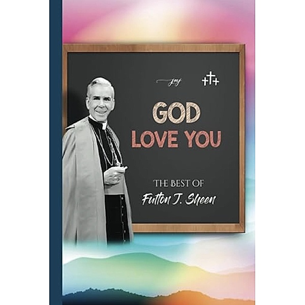 God Love You - The Best of Fulton J. Sheen, Fulton J. Sheen, Allan Smith