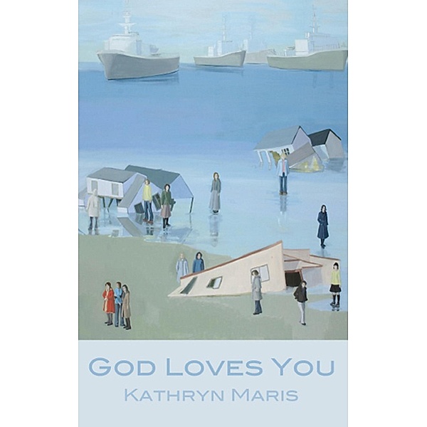 God Loves You, Kathryn Maris