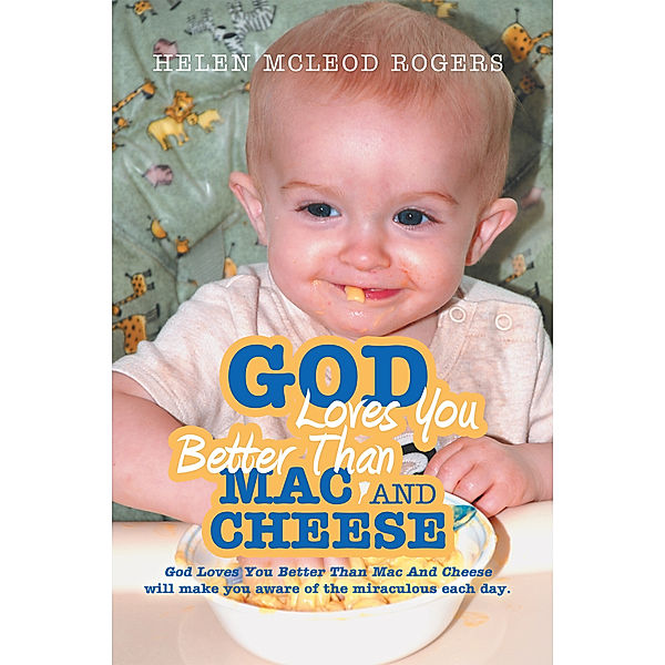 God Loves You Better Than Mac and Cheese, Helen McLeod Rogers