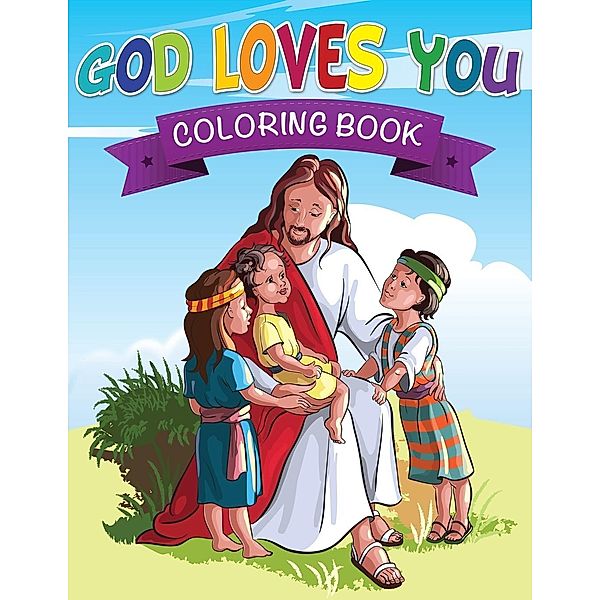 God Loves You Coloring Book, Speedy Publishing LLC