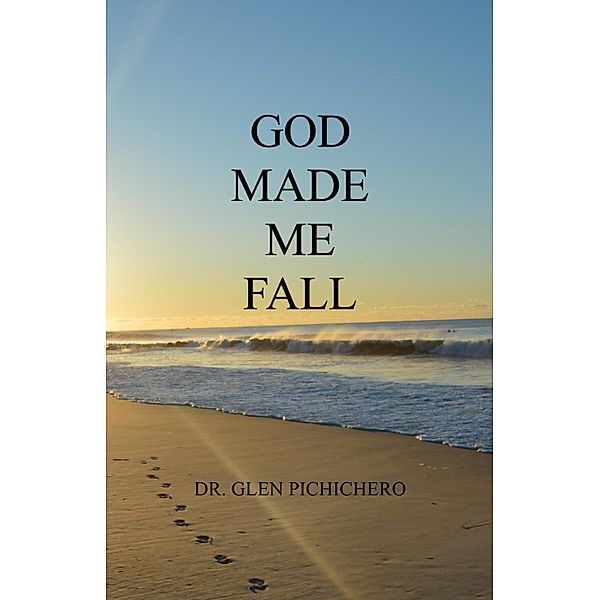 God Made Me Fall, Dr. Glen Pichichero