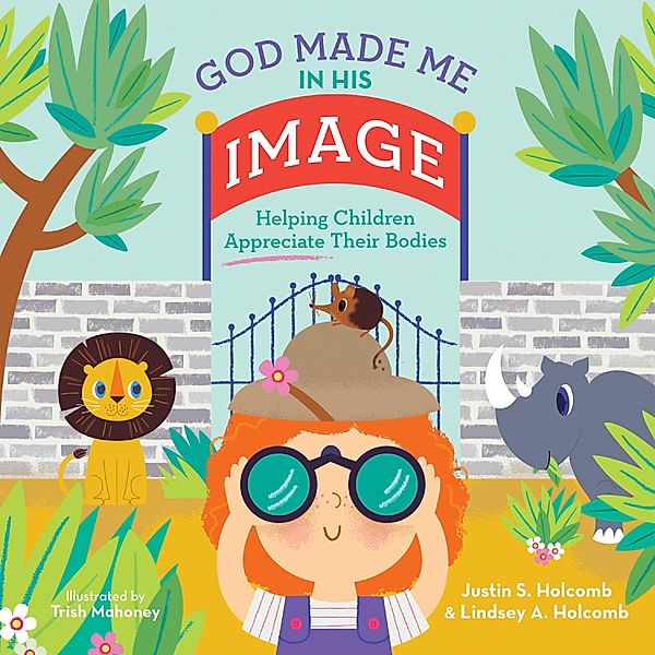 God Made Me in His Image (ReadAloud) / God Made, Justin S. Holcomb, Lindsay A. Holcomb