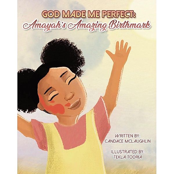 God Made Me Perfect Amayahs's Amazing Birthdmark, Candace McLaughlin