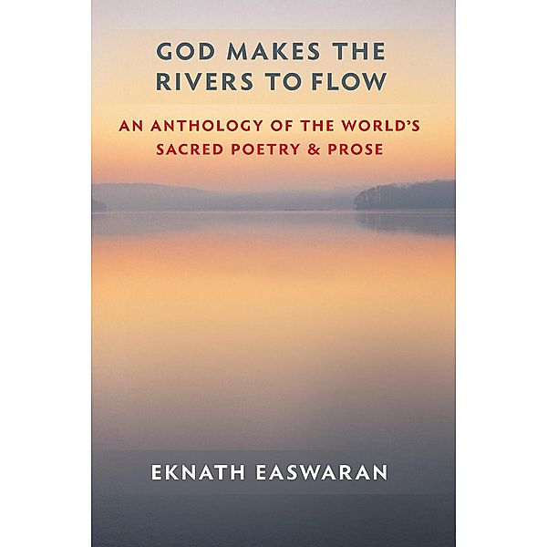 God Makes the Rivers to Flow / Essential Easwaran Library Bd.4, Eknath Easwaran