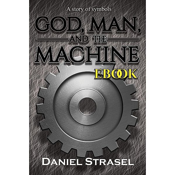 God, Man, and The Machine, Daniel Strasel