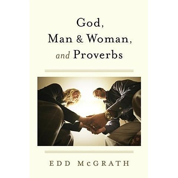 God, Man & Woman, And Proverbs, Edd McGrath