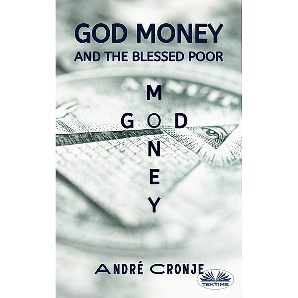 God Money And The Blessed Poor, André Cronje