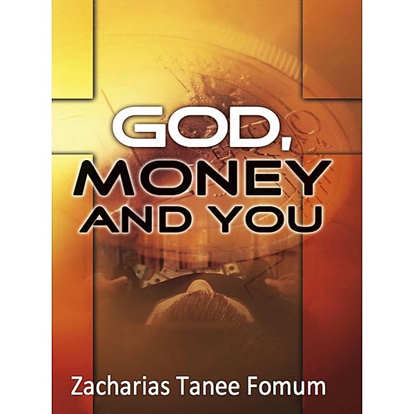 God, Money, and You (Other Titles, #15) / Other Titles, Zacharias Tanee Fomum