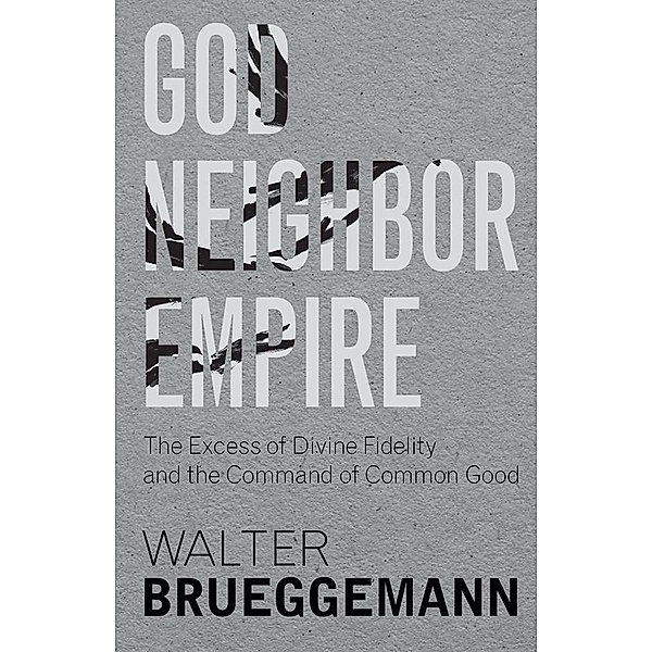 God, Neighbor, Empire, Walter Brueggemann
