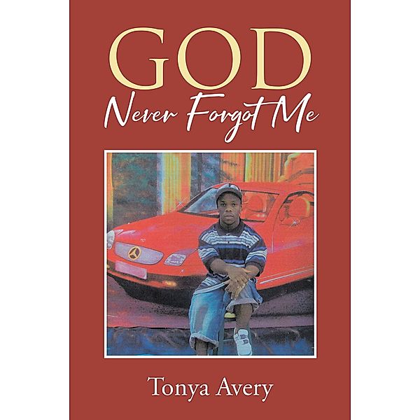 God Never Forgot Me, Tonya Avery