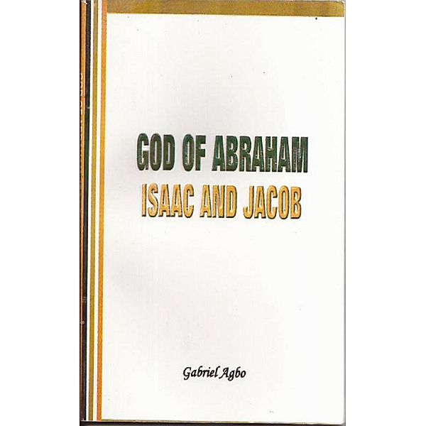 God of Abraham, Isaac and Jacob, Gabriel Agbo