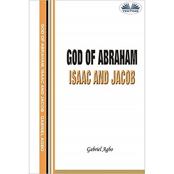 God Of Abraham, Isaac And Jacob, Gabriel Agbo