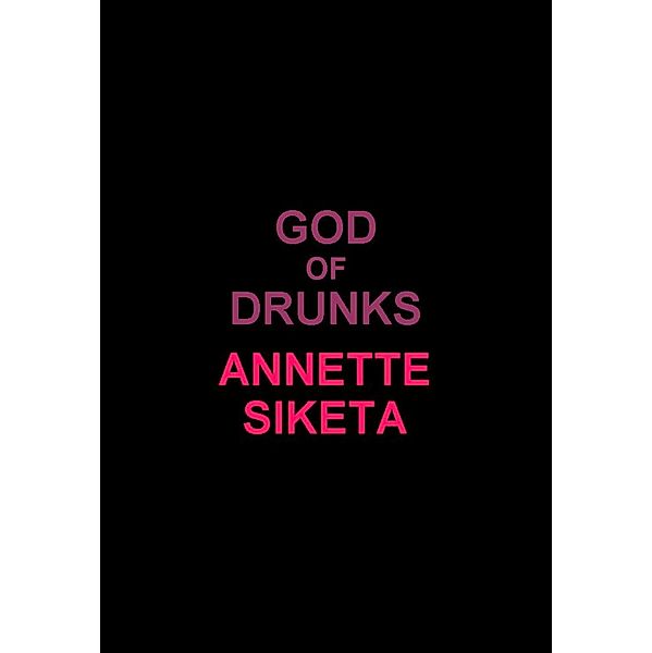 God of Drunks, Annette Siketa