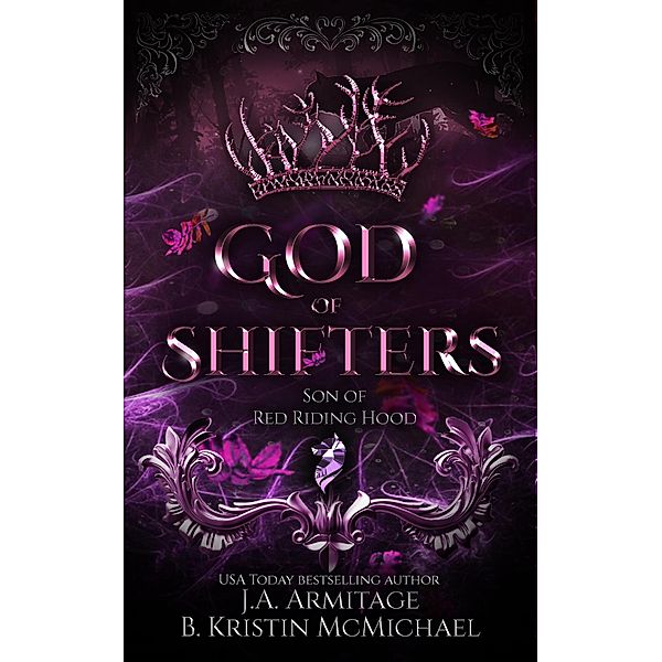 God of Shifters (Kingdom of Fairytales, #12) / Kingdom of Fairytales, J. A. Armitage, B. Kristin McMichael