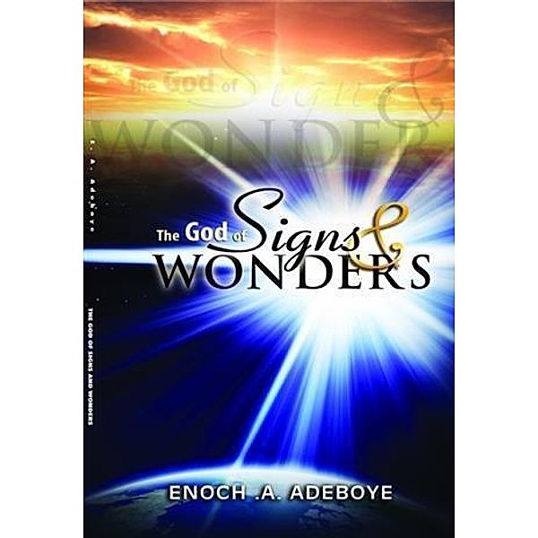 God of Signs & Wonders, Enoch A. Adeboye