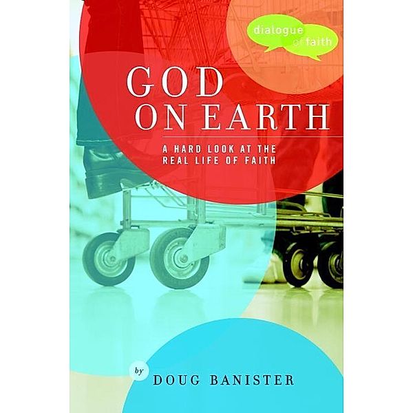 God on Earth / Dialogue of Faith, Douglas Banister