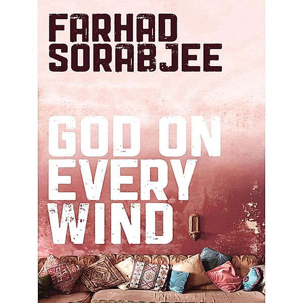 God On Every Wind, Farhad Sorabjee