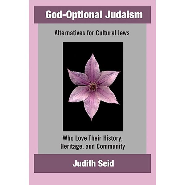 God-Optional Judaism, Judith Seid