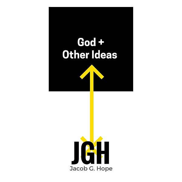 God + Other Ideas, Jacob G. Hope