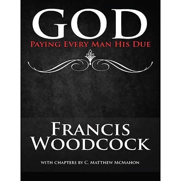 God Paying Every Man His Due, Francis Woodcock, C. Matthew McMahon