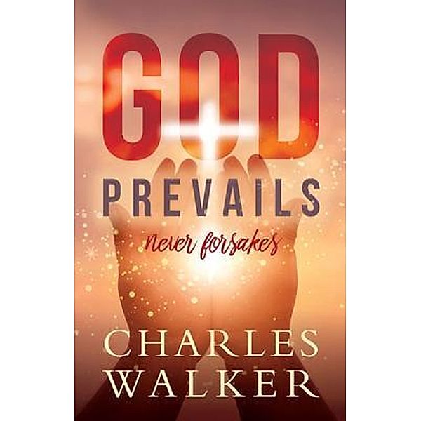 God Prevails / Charles Walker, Charles R Walker