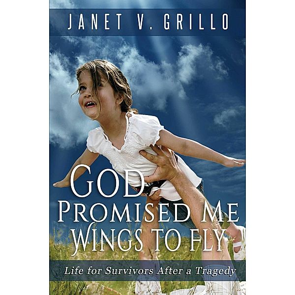 God Promised Me Wings to Fly, Janet V. Grillo