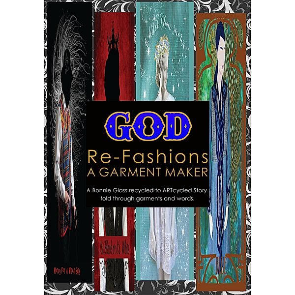 God Re-Fashions a Garment Maker, Bonnie Glass