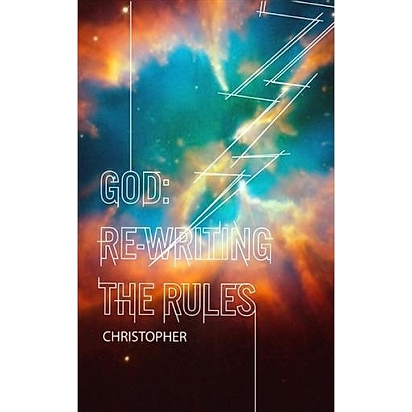 God: Re-Writing the Rules, Christopher