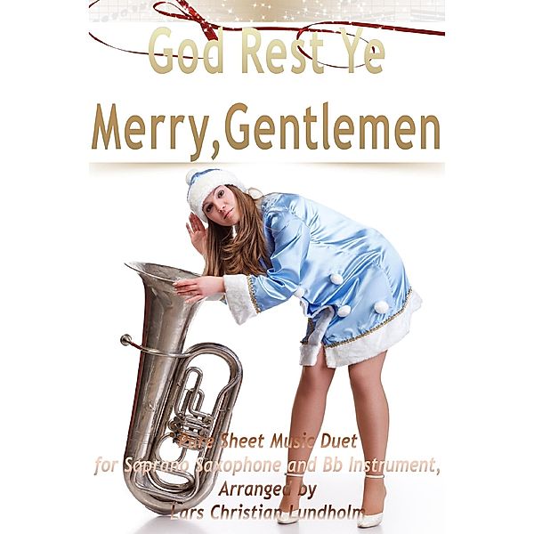 God Rest Ye Merry, Gentlemen Pure Sheet Music Duet for Soprano Saxophone and Bb Instrument, Arranged by Lars Christian Lundholm, Lars Christian Lundholm
