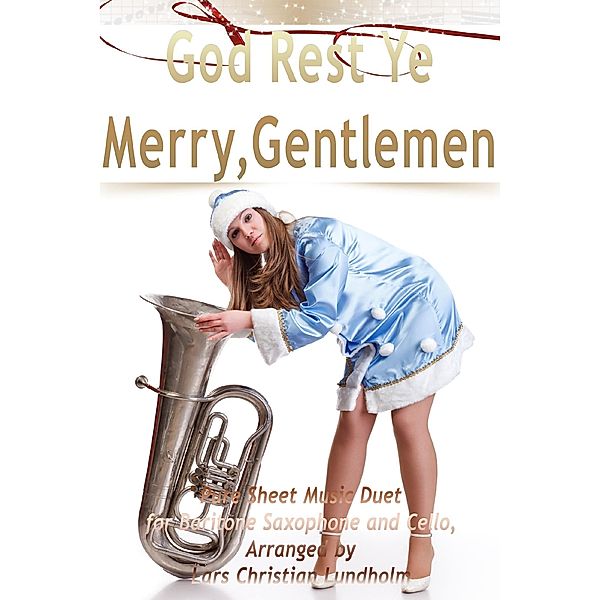 God Rest Ye Merry, Gentlemen Pure Sheet Music Duet for Baritone Saxophone and Cello, Arranged by Lars Christian Lundholm, Lars Christian Lundholm