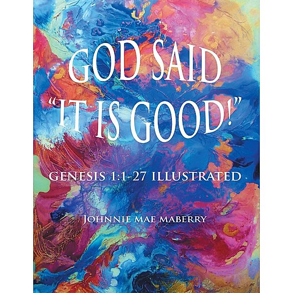 God Said It Is Good!, Johnnie Mae Maberry