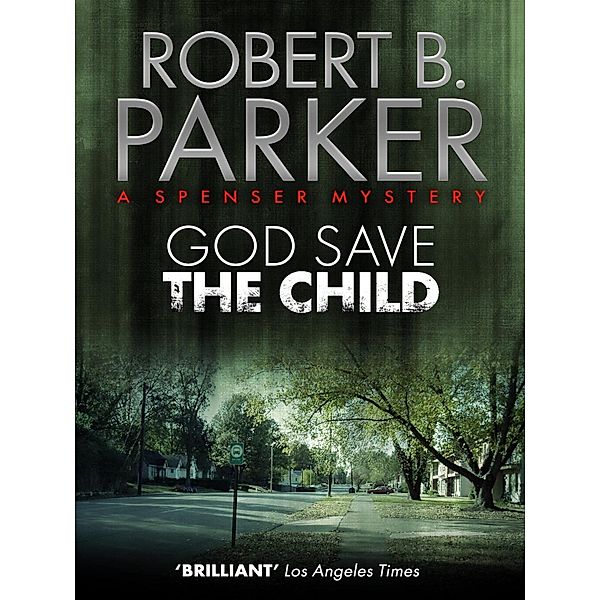 God Save the Child (A Spenser Mystery), Robert B. Parker