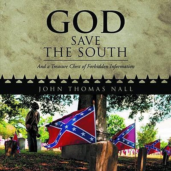 GOD SAVE THE SOUTH / LitPrime Solutions, John Thomas Nall