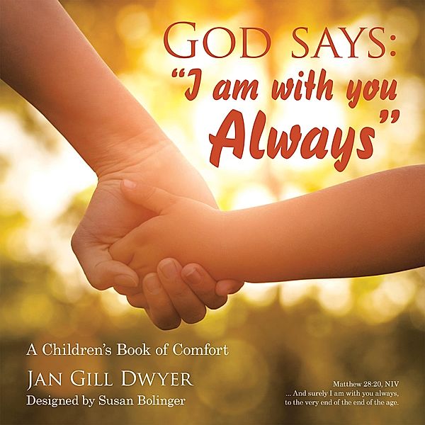God Says: I Am with You Always, Jan Gill Dwyer