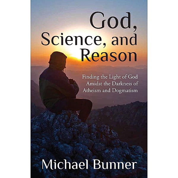 God, Science and Reason, Michael Bunner