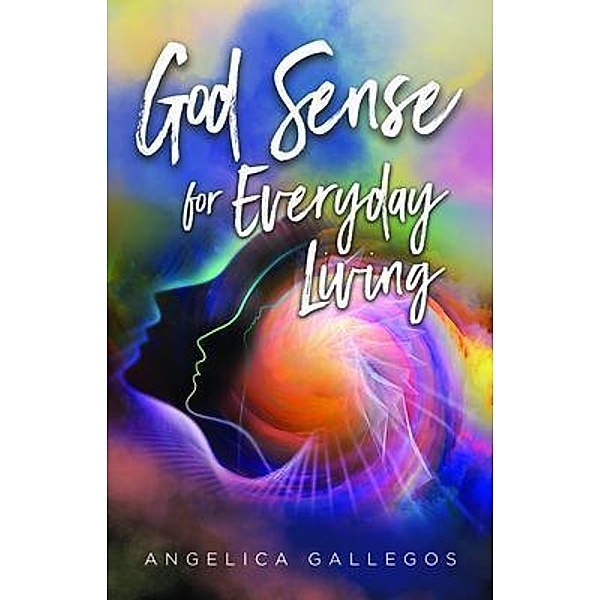 God Sense for Everyday Living, Angelica Gallegos