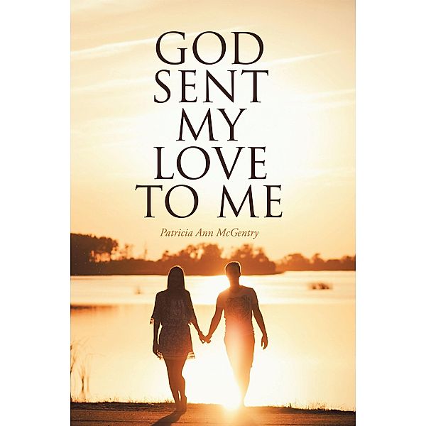 God Sent My Love to Me, Patricia Ann McGentry